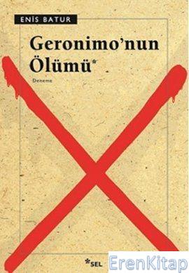 Geronimo'nun Ölümü Enis Batur
