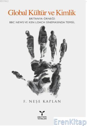 Global Kültür ve Kimlik - Britanya Örneği BBC News ve Ken Loach Sinema
