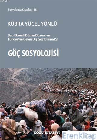 Göç Sosyolojisi Batı Eksenli Dünya Düzeni ve Türkiye'ye Gelen Dış Göç 