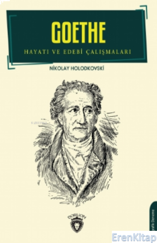 Goethe : Hayatı Ve Edebi Çalışmaları Nikolay Holodkovski