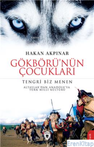 Gökbörü'Nün Çocukları Tengri Biz Menen Altaylar'Dan Anadolu'Ya Türk Milli Kültürü