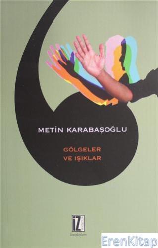 Gölgeler ve Işıklar Metin Karabaşoğlu
