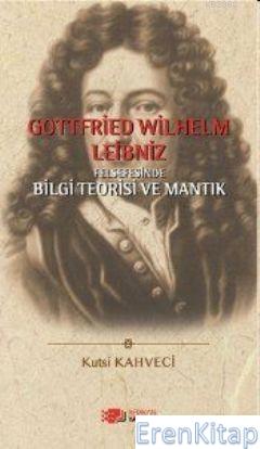 Gottfried Wilhelm Leibniz Felsefesinde Bilgi Teorisi ve Mantık %10 ind