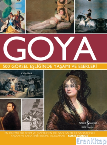 Goya 500 Görsel Eşliğinde Yaşamı ve Eserleri Susie Hodge