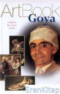 Art Book Goya : Tutkulu Bir İroni Ustası Paola Rapelli