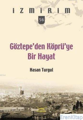 Göztepe'den Köprü'ye Bir Hayat / İzmirim 56 Hasan Turgul