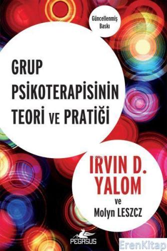Grup Psikoterapisinin Teori ve Pratiği Irvin D. Yalom