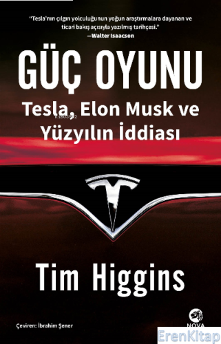 Güç Oyunu: Tesla, Elon Musk ve Yüzyılın İddiası Tim Higgins