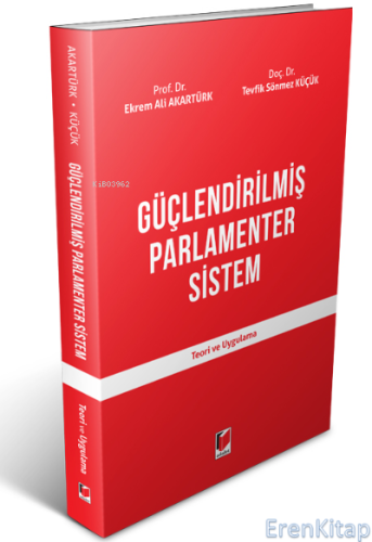 Güçlendirilmiş Parlamenter Sistem : Teori ve Uygulama Tevfik Sönmez Kü