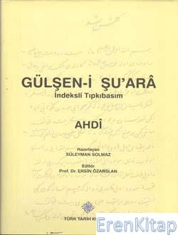 Gülşen - i Şu'arâ İndeksli Tıpkıbasım - Osmanlıca - Elyazısı İndeksli 