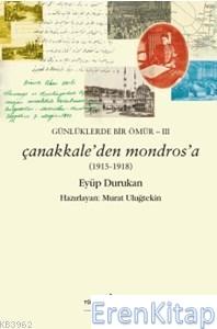 Günlüklerde Bir Ömür 3 : Çanakkale'den Mondros'a (1915-1918) Eyüp Duru