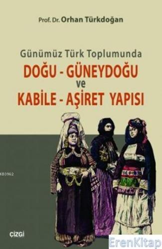 Günümüz Türk Toplumunda Doğu Güneydoğu ve Kabile Aşiret Yapısı
