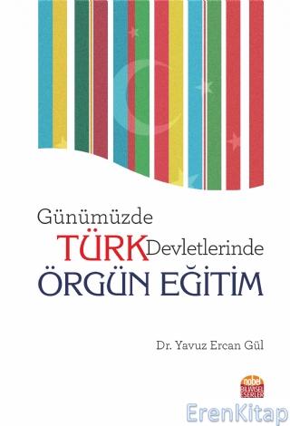 Günümüzde Türk Devletlerinde Örgün Eğitim Yavuz Ercan Gül