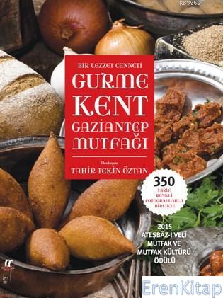 Gurme Kent Gaziantep Mutfağı :  Bir Lezzet Cenneti