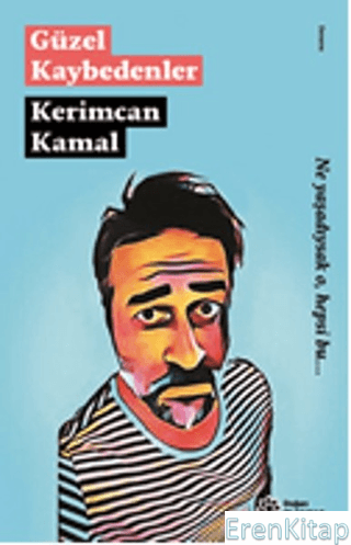 Güzel Kaybedenler Kerimcan Kamal