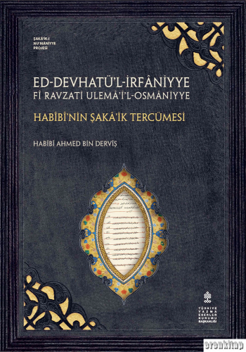 Ed-Devhatü'l-İrfâniyye fî Ravzati Ulemâ'i'l-Osmâniyye : Habîbî'nin Şakâ'ik Tercümesi