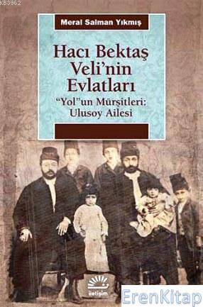 Hacı Bektaş Veli'nin Evlatları Yolun Mürşitleri: Ulusoy Ailesi