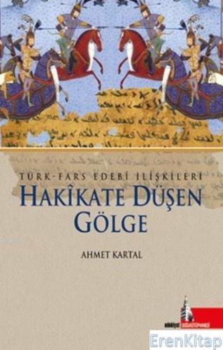 Hakikate Düşen Gölge :  Türk Fars Edebi İlişkileri