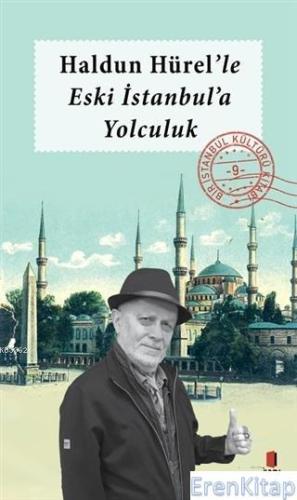 Haldun Hürel'le Eski İstanbul'a Yolculuk Kolektif