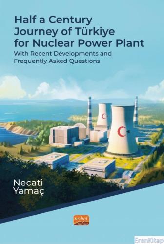 Half A Century Journey of Türkiye For Nuclear Power Plant - With Recen