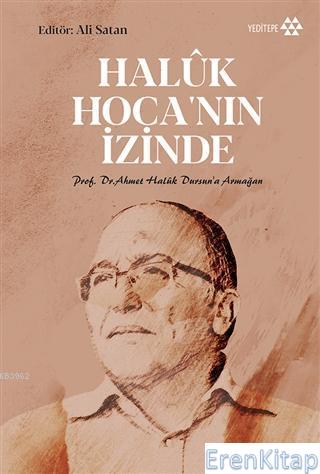 Haluk Hoca'nın İzinde : Prof. Dr. Ahmet Haluk Dursun'a Armağan Ali Sat