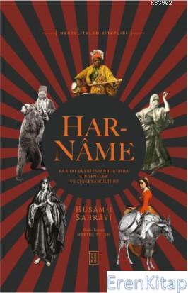 Har - Name - Kanuni Devri İstanbul'unda Çingeneler ve Çingene Kültürü 