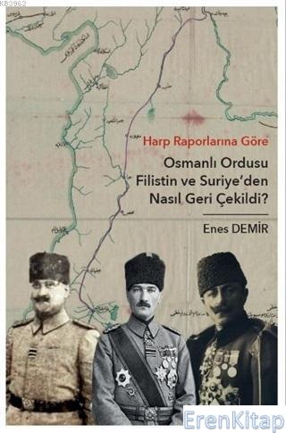 Harp Raporlarına Göre Osmanlı Ordusu Filistin ve Suriye'den Nasıl Geri