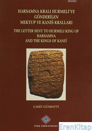 Harsamna Kralı Hurmeli'ye Gönderilen Mektup ve Kanis Kralları-The Letter Sent to Hurmeli King of Harsamna and The Kings of Kanis