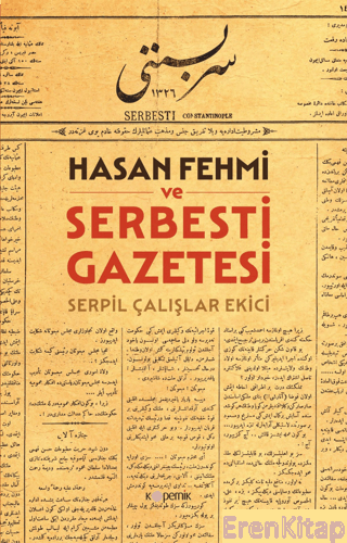 Hasan Fehmi ve Serbesti Gazetesi Serpil Çalışlar Ekici