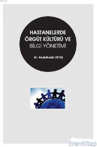 Hastanelerde Örgüt Kültürü ve Bilgi Yönetimi Abdulkadir Ertaş