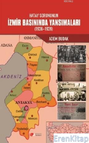 Hatay Sorununun İzmir Basınında Yansımaları (1936-1939)