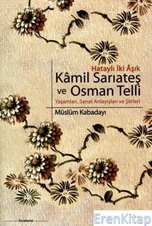 Hataylı İki Aşık Kamil Sarıateş ve Osman Telli Yaşamları, Sanat Anlayışları ve Şiirleri