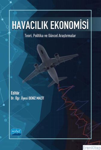 Havacılık Ekonomisi - Teori, Politika ve Güncel Araştırmalar