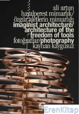 Hayalperest Mimarlık/Özgür Aletlerin  Mimarlığı  : Imaginist Architecture/Architecture Of The Free- Dom Of Tools