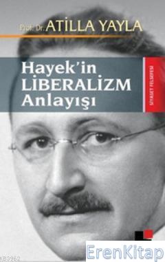 Hayek'in Liberalizm Anlayışı %10 indirimli Atilla Yayla