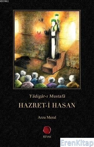 Hazret-i Hasan : Yadigar-ı Mustafa Arzu Meral