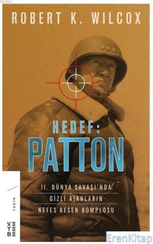 Hedef: Patton : 2. Dünya Savaşı'nda Gizli Ajanların Nefes Kesen Komplosu