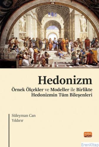Hedonizm - Örnek Ölçekler ve Modeller İle Birlikte Hedonizmin Tüm Bileşenleri