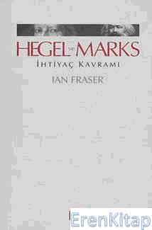 Hegel ve Marks İhtiyaç Kavramı Ian Fraser
