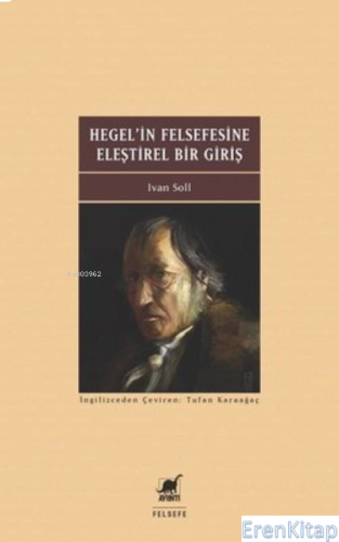 Hegel'in Felsefesine Eleştirel Bir Giriş Ivan Soll