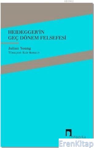 Heidegger'in Geç Dönem Felsefesi Julian Young