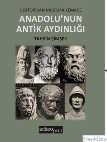 Hektor'dan Mustafa Kemal'E Anadolu'Nun Antik Aydınlığı