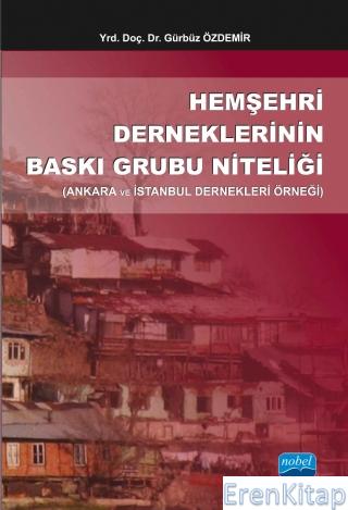 Hemşehri Derneklerinin Baskı Grubu Niteliği (Ankara ve İstanbul Dernekleri Örneği)