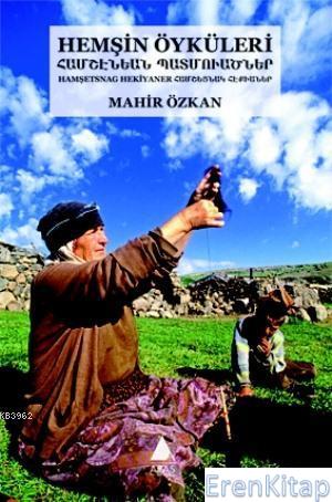 Hemşin Öyküleri :  Türkçe - Hemşin Ermenicesi (Latin ve Ermeni Harfli)