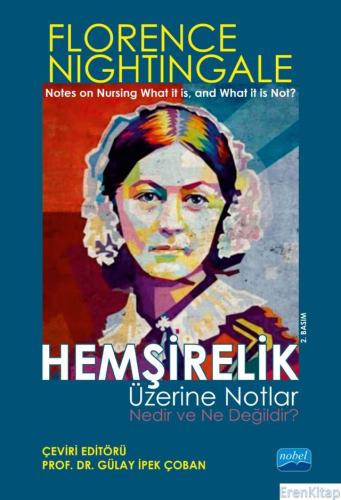 Hemşirelik Üzerine Notlar - Nedir ve Ne Değildir? / “Notes On Nursing What It Is, and What It Is Not” By Florence Nightingale