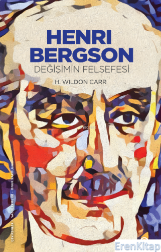 Henri Bergson –Değişimin Felsefesi– H. Wildon Carr