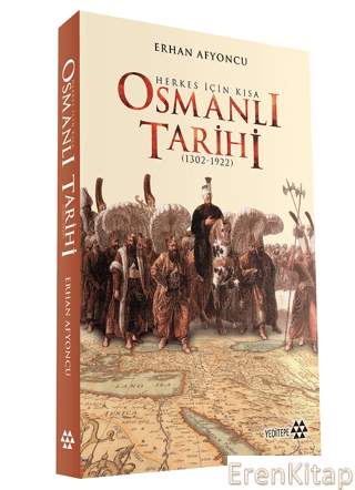Herkes İçin Kısa Osmanlı Tarihi (1302 - 1922) Erhan Afyoncu