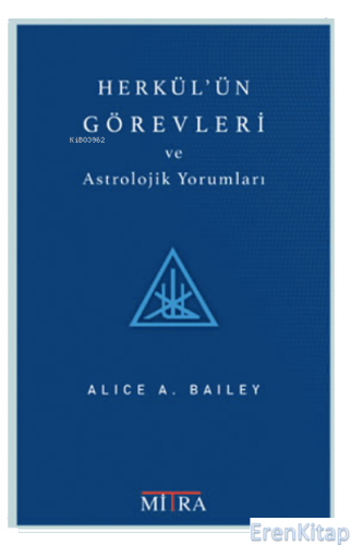 Herkül'ün Görevleri ve Astrolojik Yorumları Alice A.Bailey