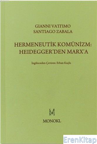 Hermeneutik Komünizm: Heidegger'den Marx'a Santiago Zabala