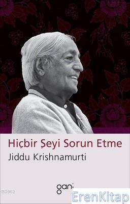 Hiçbir Şeyi Sorun Etme Jiddu Krishnamurti